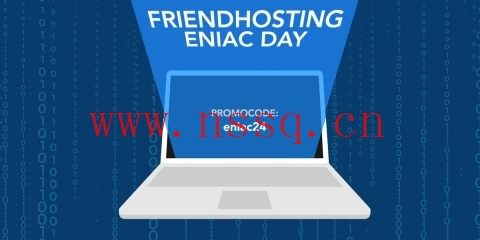 #ENIAC DAY SELL#Friendhosting:全场vps/vds,5折优惠,月付1.7欧元起,可选美国/欧洲等13个机房-南山主机测评